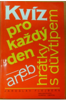 Kvíz pro každý den aneb Hrátky s důvtipem - FLEJBERK Jaroslav Kvíz pro každý den aneb Hrátky s důvtipem - FLEJBERK Jaroslav