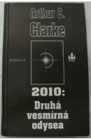 2010: Druhá vesmírná odysea - CLARKE Arthur C.