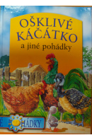 Ošklivé káčátko a jiné pohádky - ... autoři různí/ bez autora