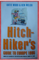 Hitch - Hikers´s Guide to Europe 1995 - WOOD K./ WELSH K.