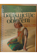 Batikujeme oblečení - DOHNÁLKOVÁ H./ DOLÁKOVÁ J.