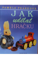 Jak udělat hračku - PEAKEOVÁ Pamela